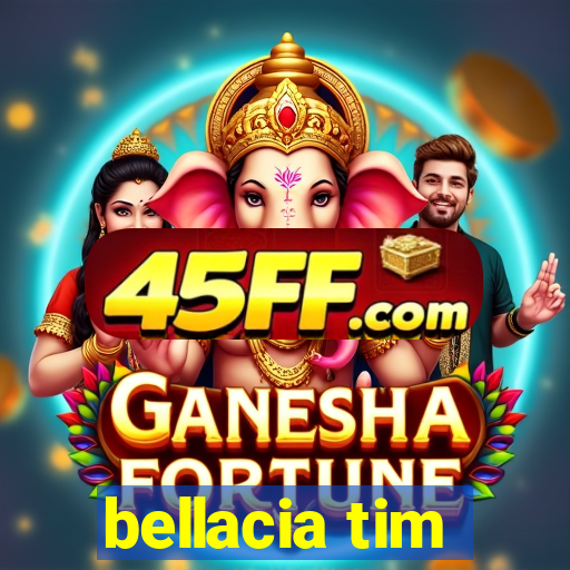 bellacia tim